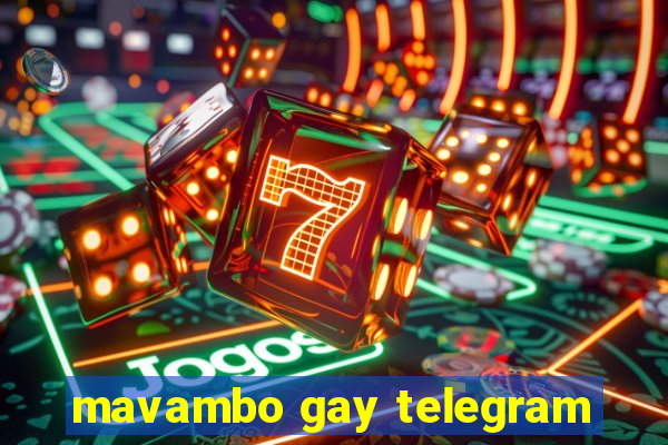 mavambo gay telegram